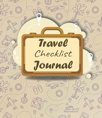 Travel Checklist Journal: Travel Notebook and Vacation Journal for many Trips– A Great Travel Gift - Undated - packing list